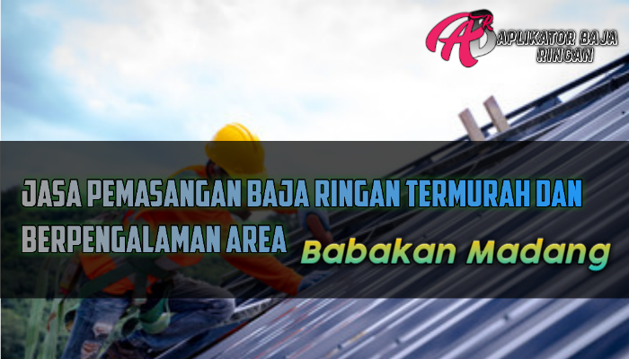 Jasa Pasang Baja Ringan Babakan Madang