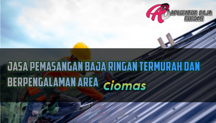 Jasa Pasang Baja Ringan Ciomas