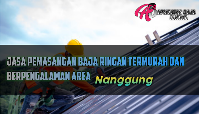 Jasa Pasang Baja Ringan Nanggung
