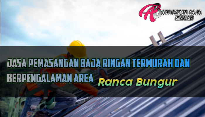 Jasa Pasang Baja Ringan Ranca Bungur