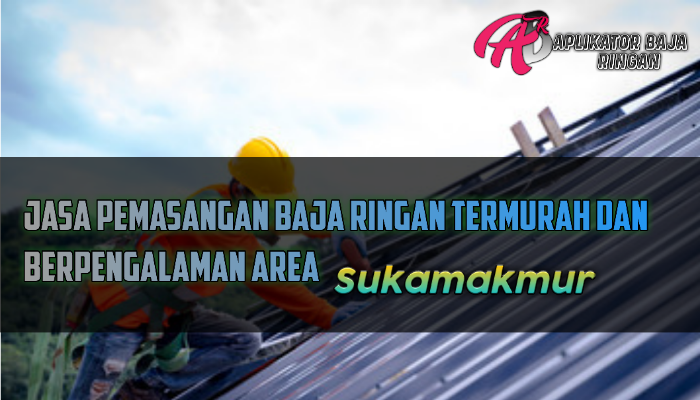 Jasa Pasang Baja Ringan Sukamakmur