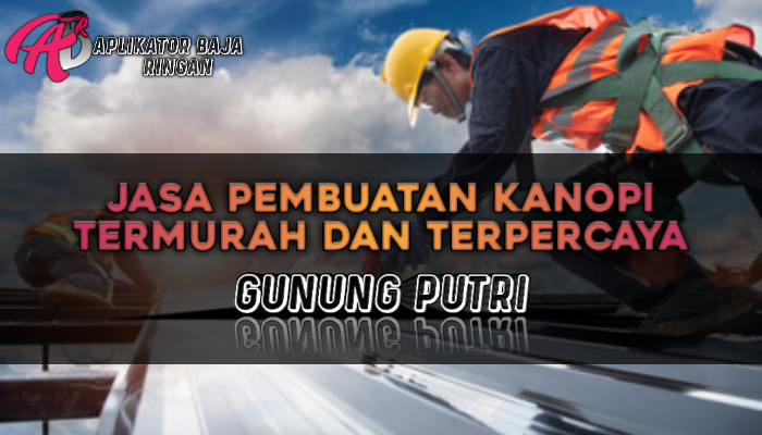 Jasa Pembuatan Kanopi Gunung Putri